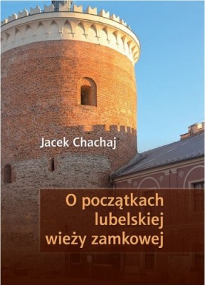 51915_O_poczatkach_lubelskiej_wiezy_zamkowej_.jpg